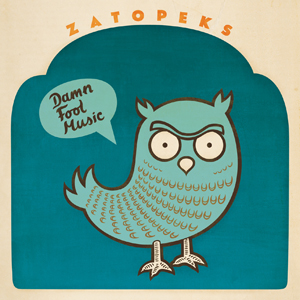 Zatopeks - Damn Fool Music